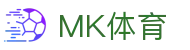 MK体育 (中国) 官网 - 正版体育内容 · MK Sports